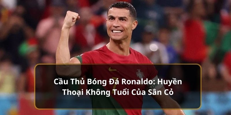 cầu thủ bóng đá ronaldo